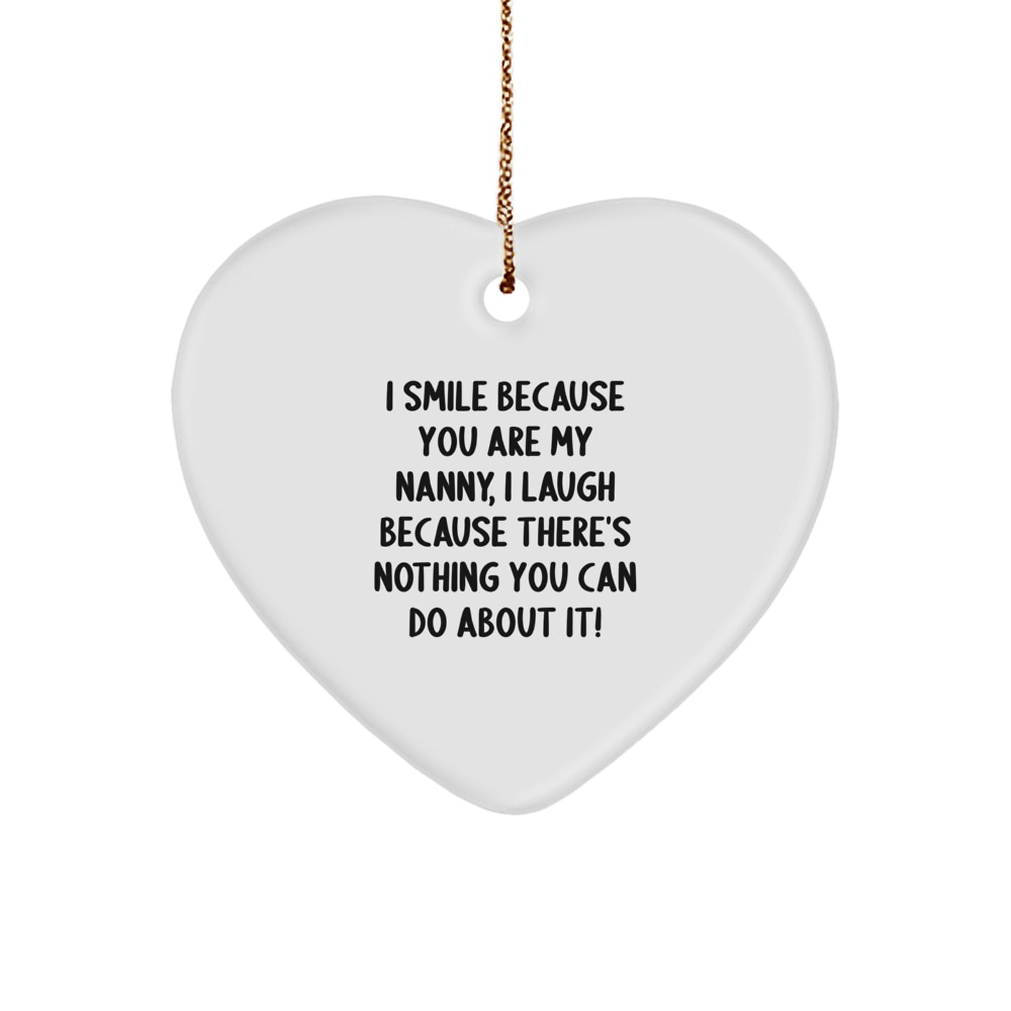 Funny Nanny Gifts from Family, Heart Ornament for Nanny, I Smile Because You Are My Nanny - Image 1