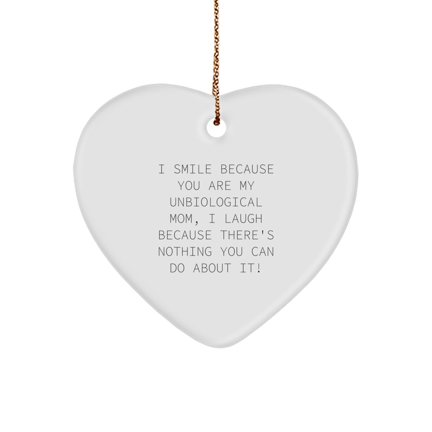 Funny Unbiological Mom Gifts from Men to Women, Heart Ornament for Unbiological Mom, I Smile Because You Are My Unbiological Mom, Christmas Unique Gifts - Image 1