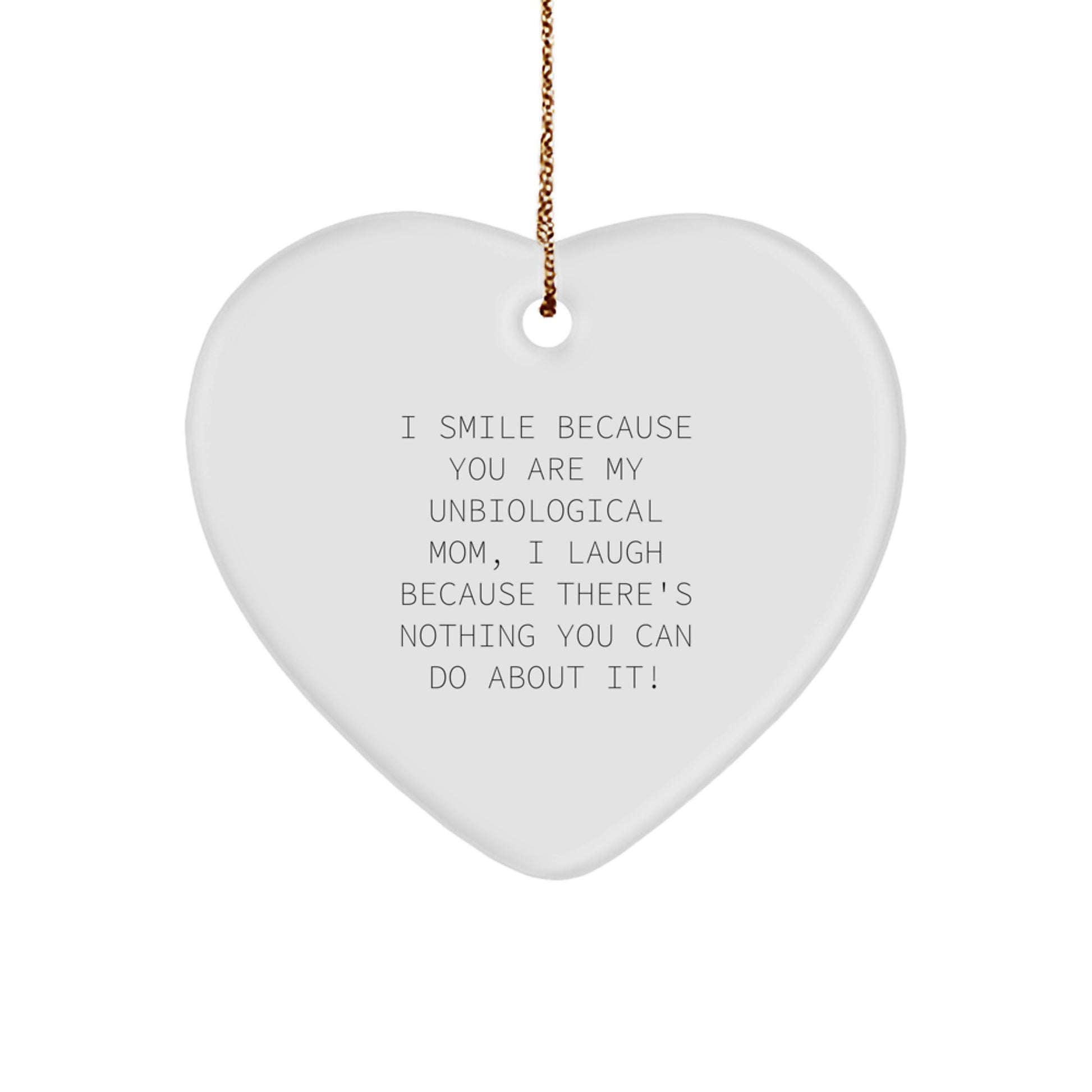 Funny Unbiological Mom Gifts from Men to Women, Heart Ornament for Unbiological Mom, I Smile Because You Are My Unbiological Mom, Christmas Unique Gifts - Image 1
