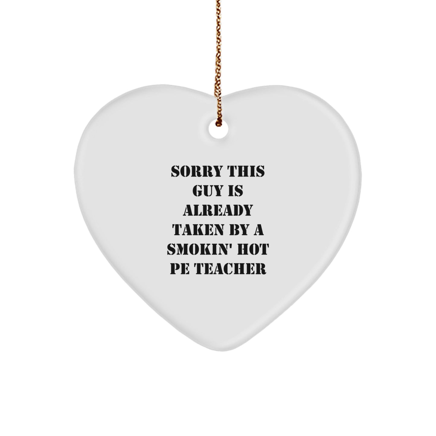 Funny PE Teacher Gifts from Friends for Christmas - Sorry This Guy Is Already Taken Heart Ornament - Image 1