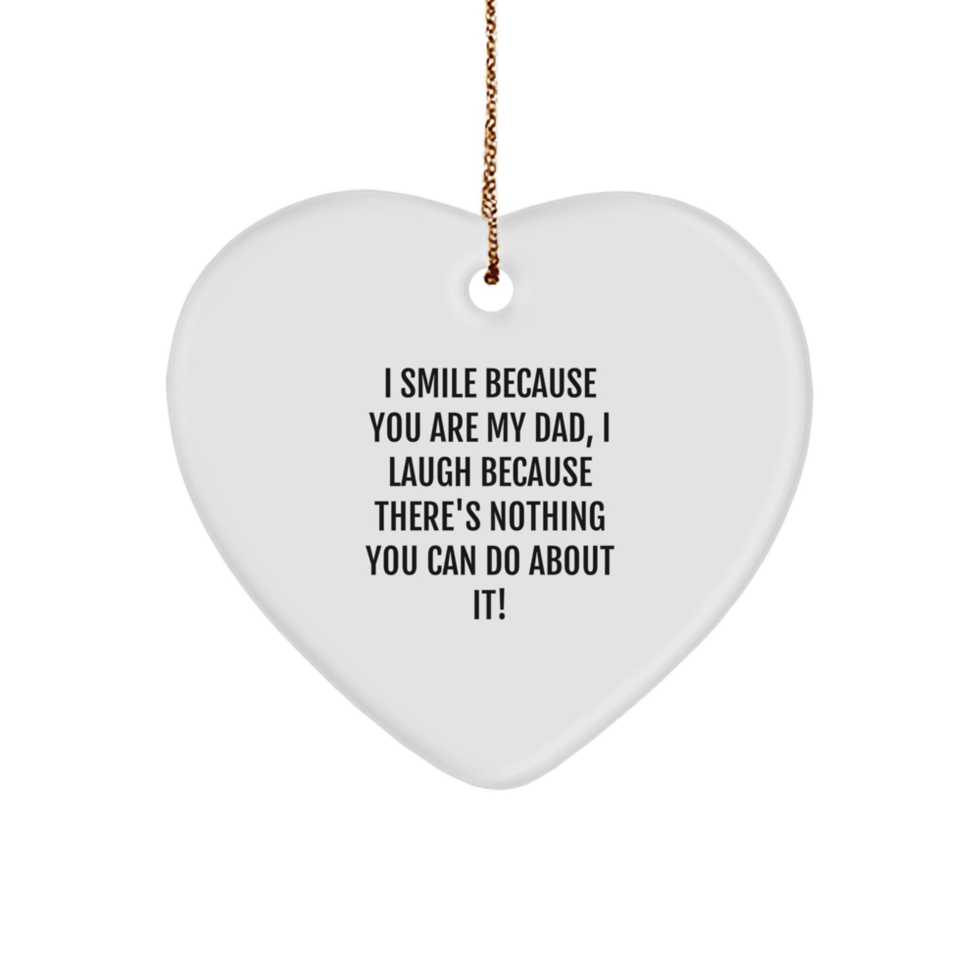 Funny Dad Gifts, I Smile Because You Are My Dad, Heart Ornament for Men, Gifts from Family, Unique Christmas Unique Gifts - Image 1