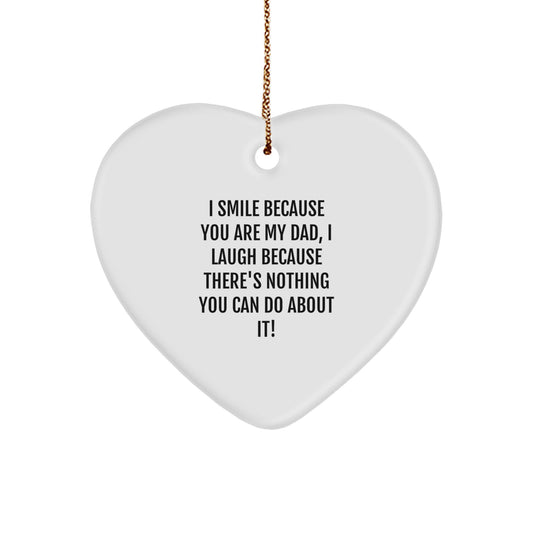 Funny Dad Gifts, I Smile Because You Are My Dad, Heart Ornament for Men, Gifts from Family, Unique Christmas Unique Gifts - Image 1