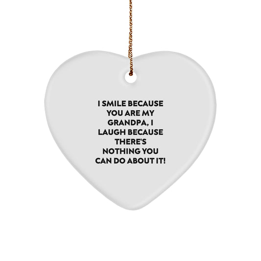 Funny Grandpa Gifts, Heart Ornament for Him, 'I Smile Because You Are My Grandpa, I Laugh Because There's Nothing You Can Do About It!' Christmas Decor - Image 1
