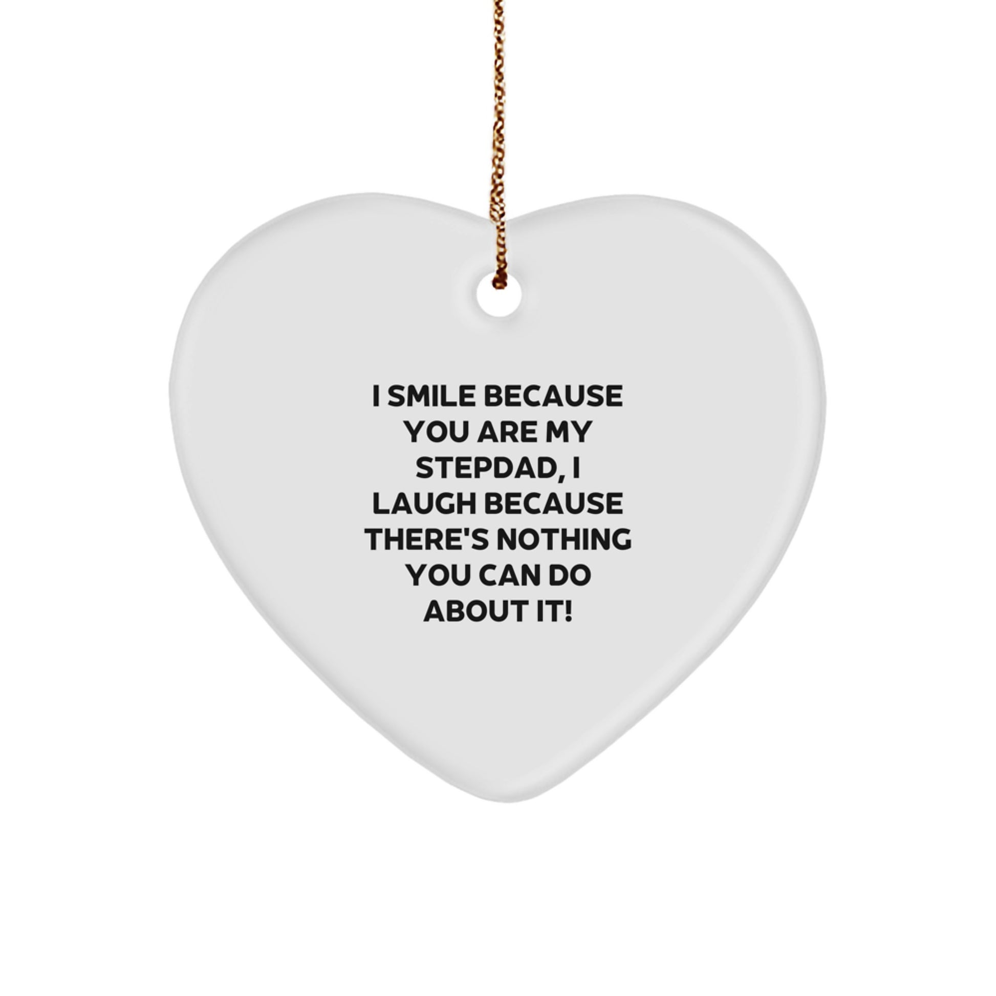 Funny Stepdad Heart Ornament Gifts from Family, Gifts for Stepdad, I Smile Because You Are My Stepdad, I Laugh Because There's Nothing You Can Do About It! - Christmas Unique Gifts - Image 1