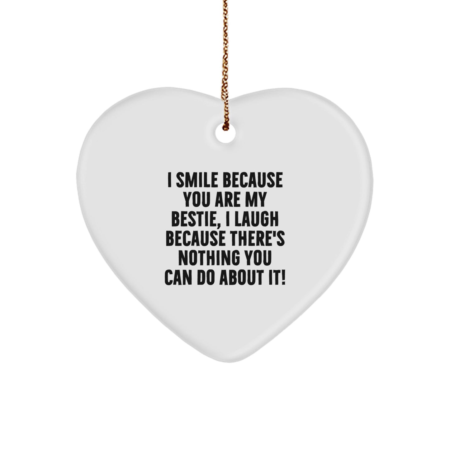 Funny Bestie Gifts from Friends - I Smile Because You Are My Bestie, Heart Ornament for Christmas - Image 1