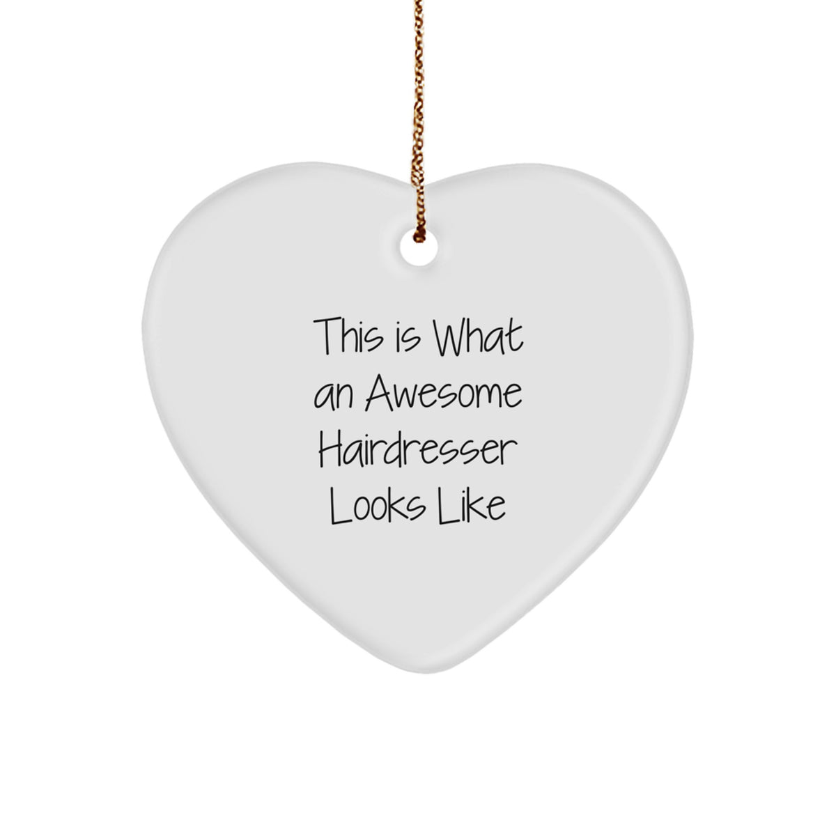 Funny Hairdresser Gifts from Friends, Heart Ornament This Is What An Awesome Hairdresser Looks Like for Christmas Unique Gifts - Image 1