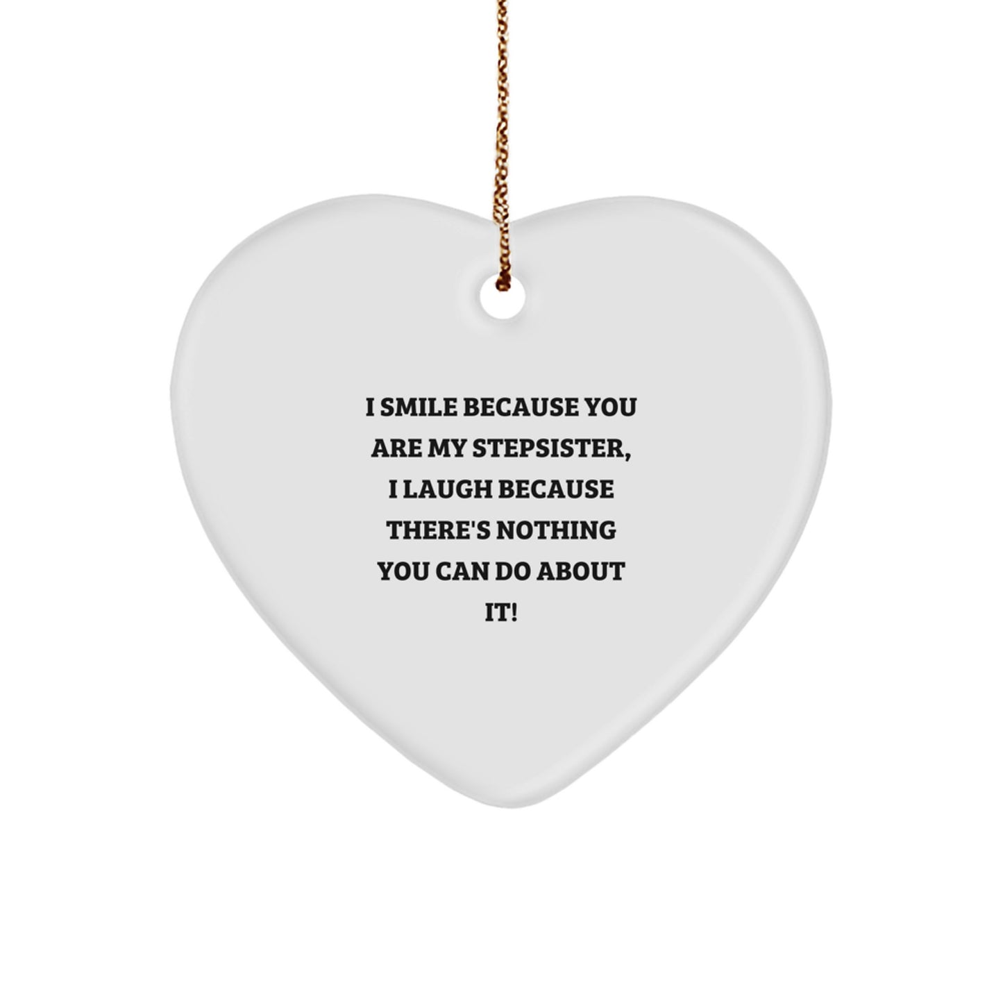 Funny Stepsister Heart Ornament, I Smile Because You Are My Stepsister Gifts from Men to Women, Perfect for Christmas Unique Gifts for Stepsister - Image 1