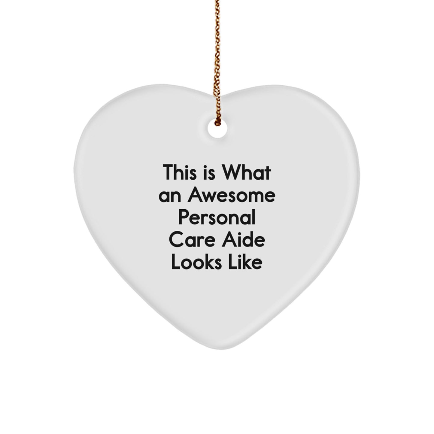 Gifts from Friends for Awesome Personal Care Aides - Heart Ornament with 'This Is What An Awesome Personal Care Aide Looks Like' Quote, Christmas Unique Gifts - Image 1