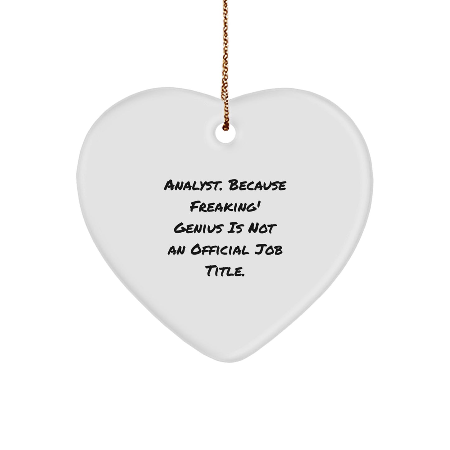 Funny Analyst Gifts from Friends, Christmas Unique Heart Ornaments for Men, Women, Coworkers, Family, 'Analyst. Because Freaking' genius Is Not An Official Job Title.' Quote - Image 1