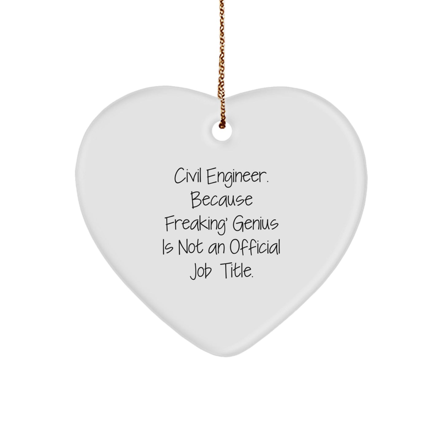 Funny Civil Engineer Gifts, Heart Ornament - 'Civil Engineer. Because Freaking' genius Is Not An Official Job Title.' - Gifts from Friends - Civil Engineer Christmas Ornament - Image 1