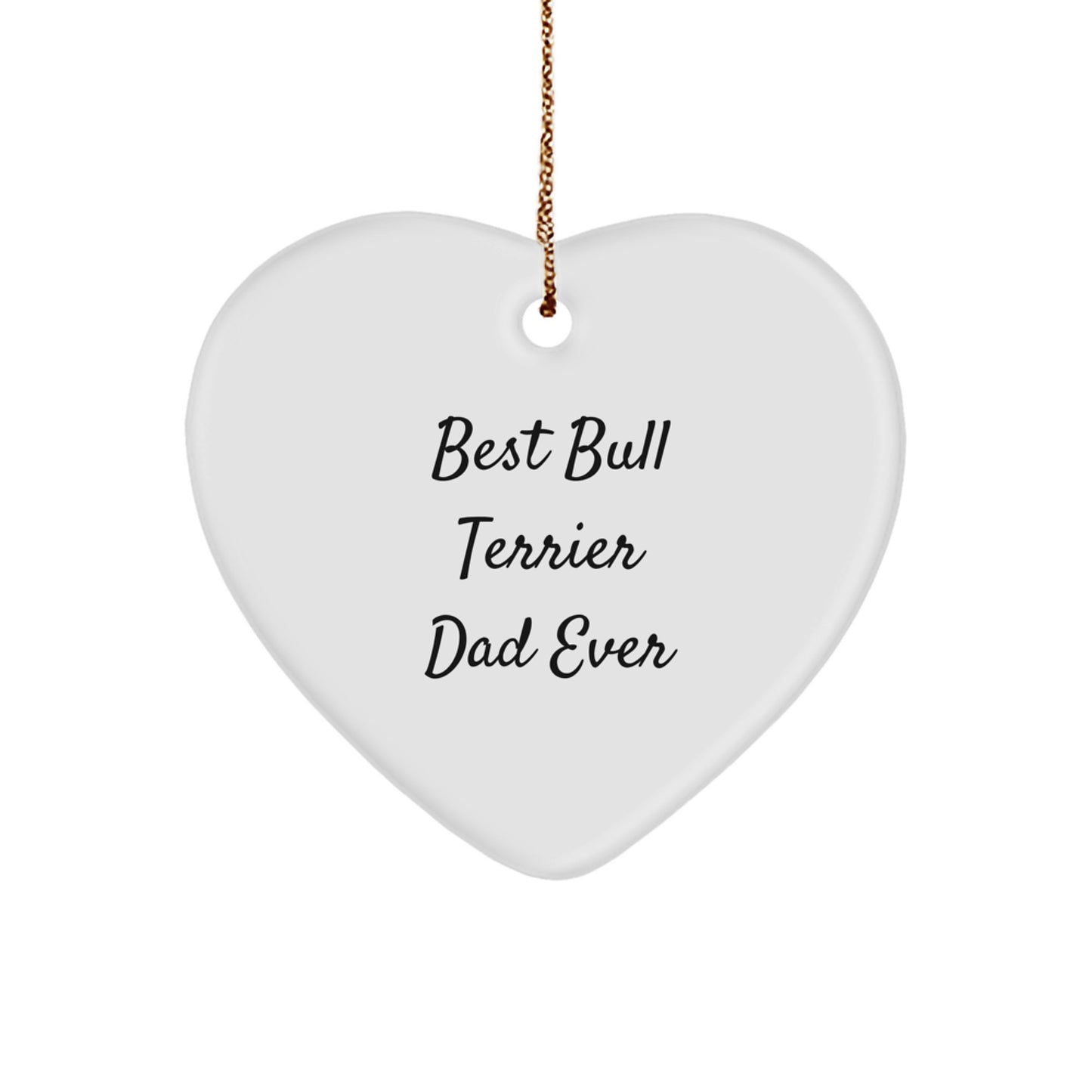 Bull Terrier Dog Lovers Gifts, Funny Quote Heart Ornament for Christmas, 'Best Bull Terrier Dad Ever' - Gifts from Men to Family - Image 1