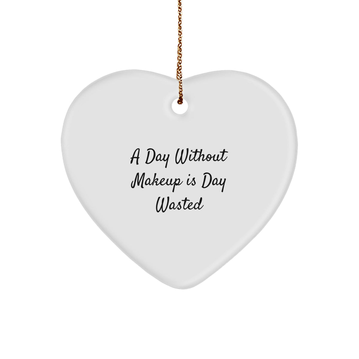 A Funny Makeup Lover's Gift for Women, Funny Heart Ornament, Gifts from Friends for Makeup Enthusiasts, Christmas Unique Gifts - Image 1