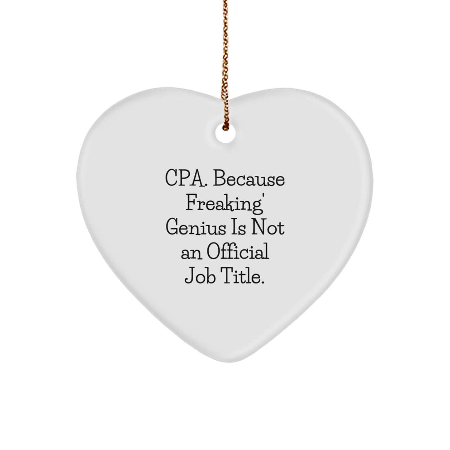 Funny CPA Gifts for CPA, Heart Ornament with 'Cpa. Because Freaking' genius Is Not An Official Job Title.' Quote, Christmas Unique Gifts from Friends - Image 1