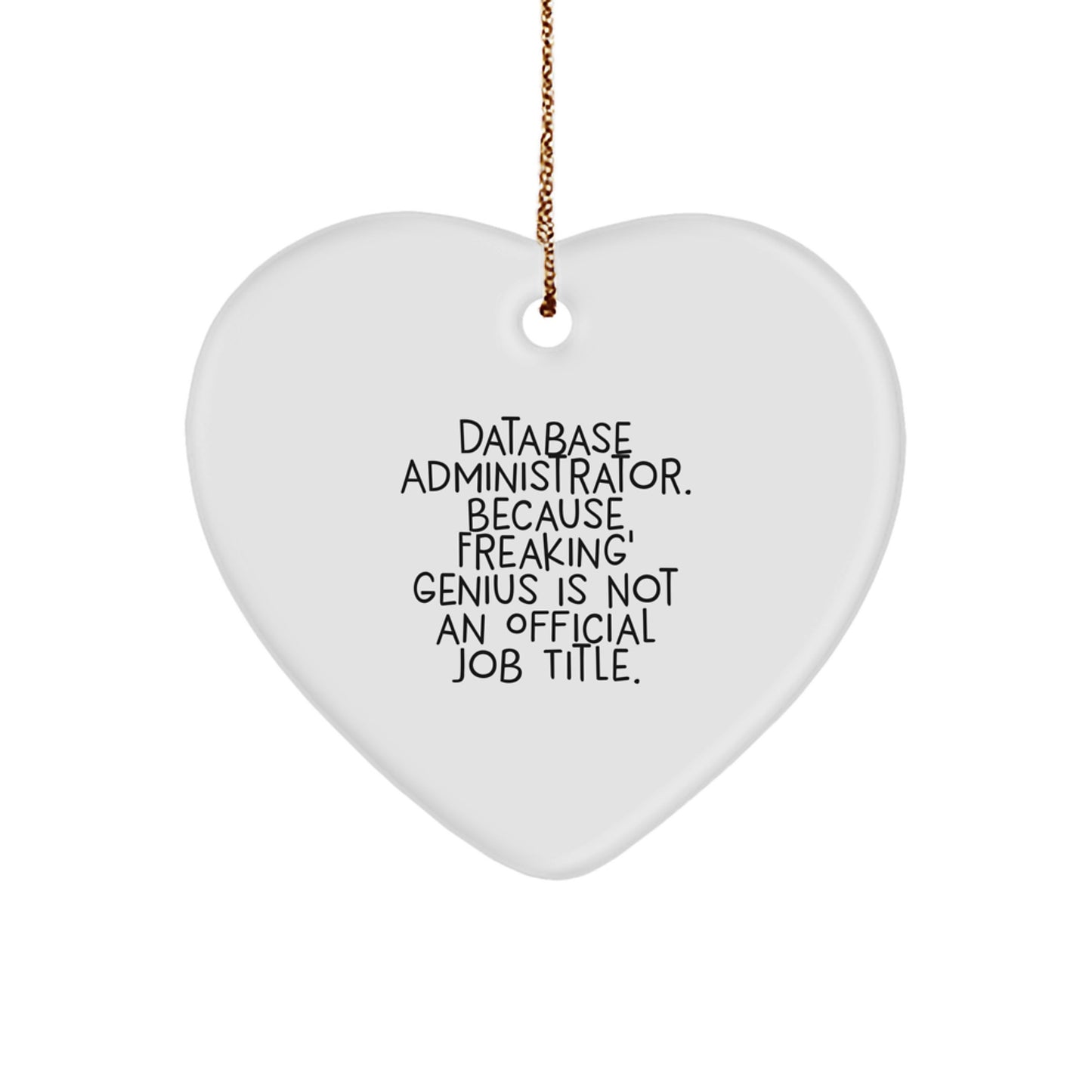 Funny Database Administrator Gifts for Men, Heart Ornament with 'Database Administrator. Because Freaking' genius Is Not An Official Job Title.' Quote, Christmas Unique Gifts from Friends - Image 1