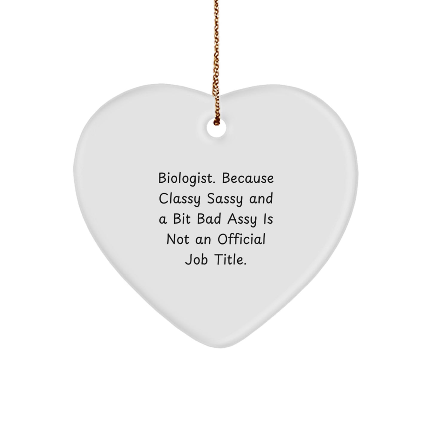 Funny Biologist Gifts Heart Ornament, Classy Sassy And A Bit Fearlessy Is Not An Official Job Title, Gifts from Men for Biologist Friends - Image 1