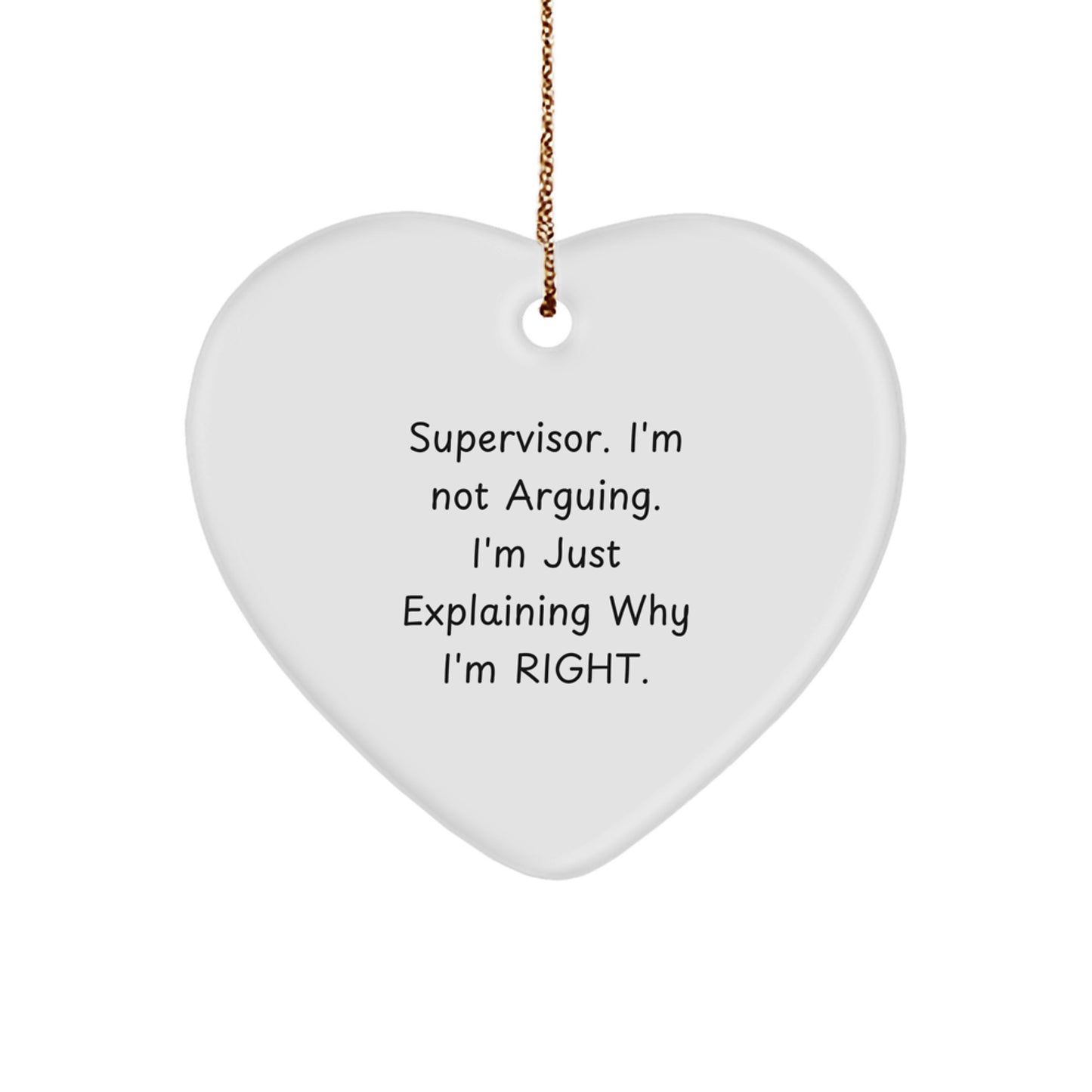 Funny Supervisor Gifts from Friends Christmas Unique Heart Ornaments with I'm Not Arguing I'm Just Explaining Why I'm Right Quote - Image 1
