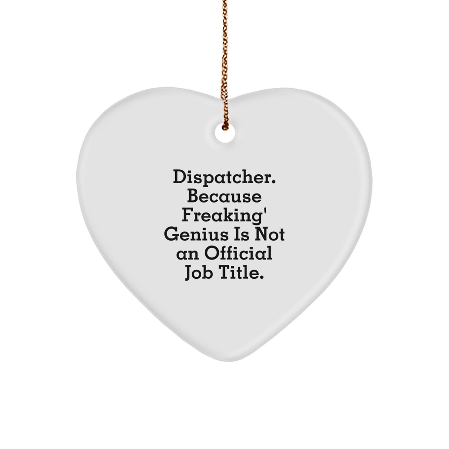 Funny Dispatcher Gifts, Unique Heart Ornament for Dispatcher Men, Gifts from Friends, Coworkers, or Family on Christmas Unique Gifts - Image 1