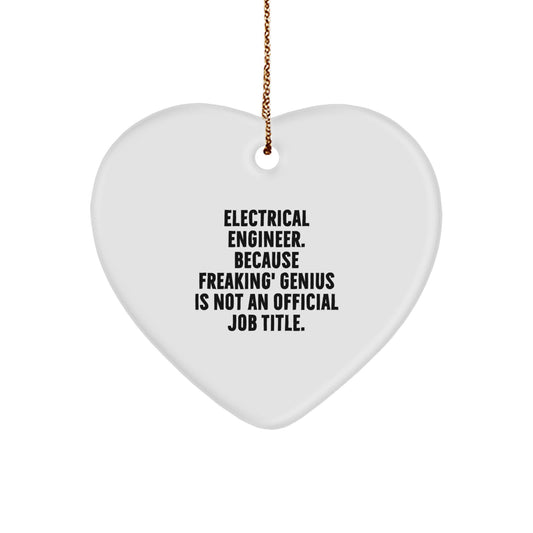 Electrical Engineer Heart Ornament - Funny Christmas Unique Gift for genius Friends, Family, or Coworkers, 'Electrical Engineer. Because Freaking' genius Is Not An Official Job Title.' - Image 1