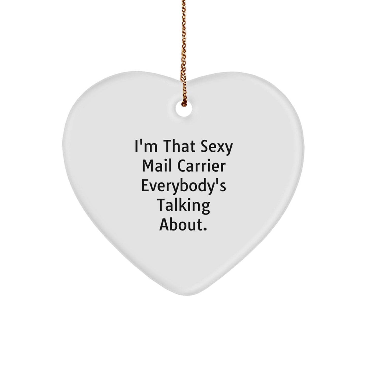 Funny Mail Carrier Gifts for Him - Heart Ornament with Sexy Quote for Mail Carrier Lover - Image 1