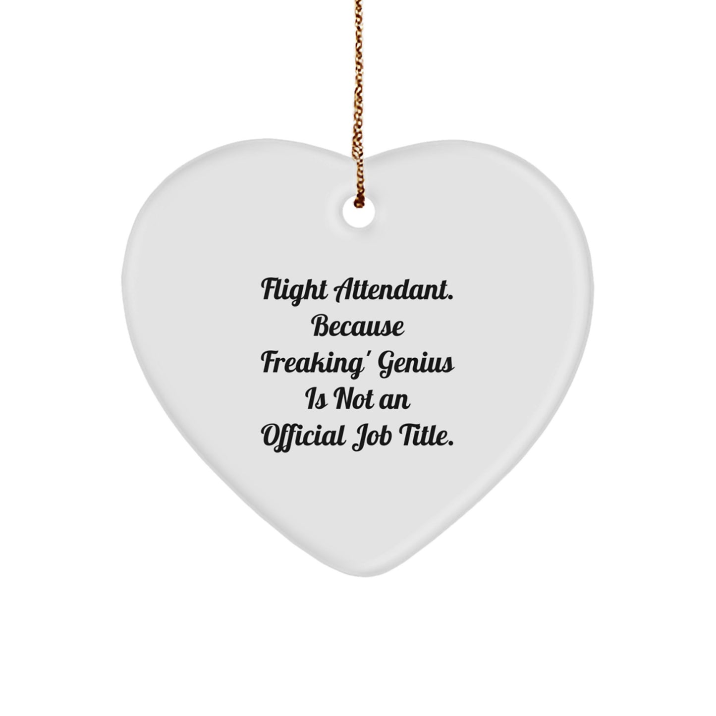 Funny Flight Attendant Gifts for Men Women Friends Family - Heart Ornament 'Flight Attendant. Because Freaking' genius Is Not An Official Job Title.' - Image 1