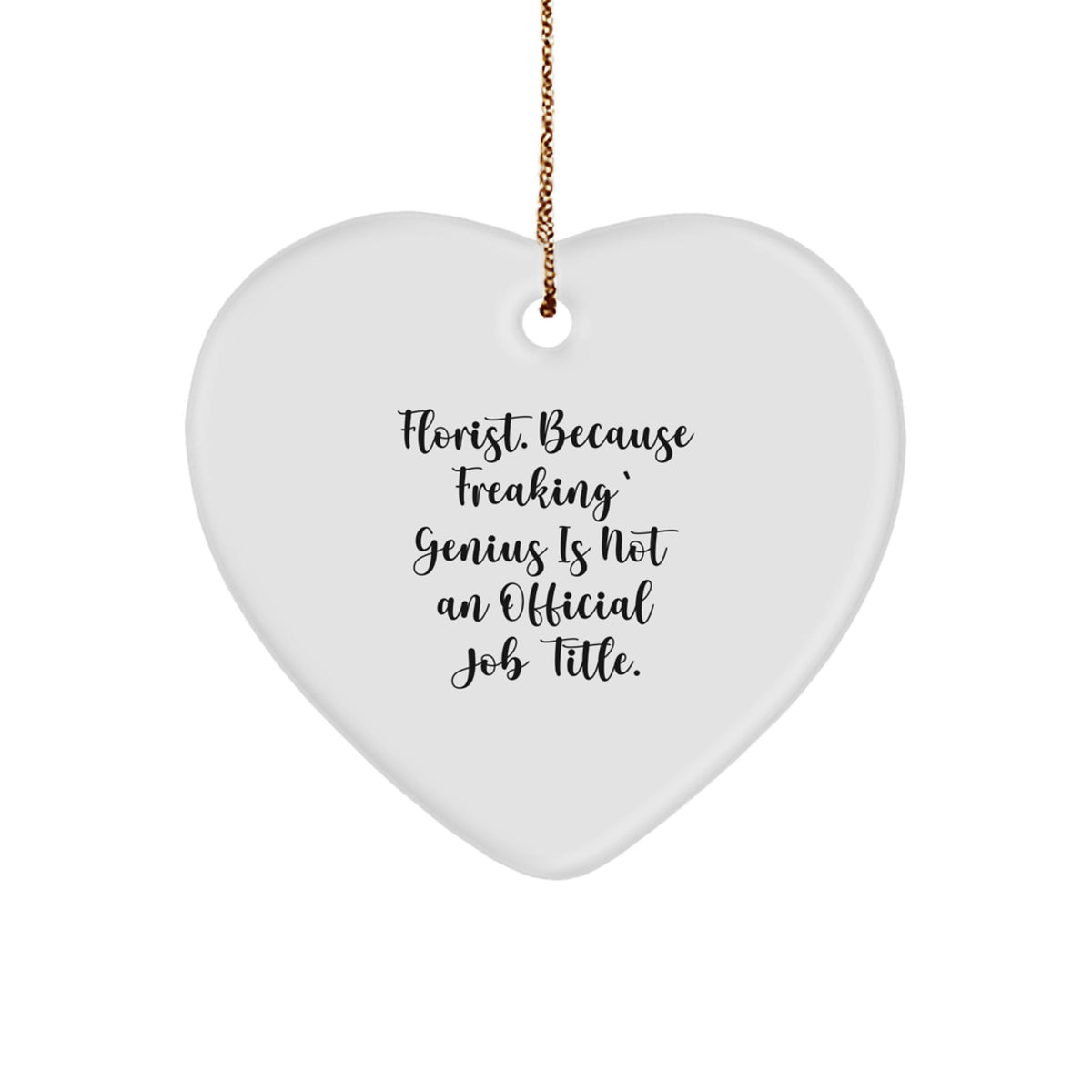 Funny Florist Gifts from Men for Women Florist Heart Ornament, Because Freaking' genius Is Not An Official Job Title, Unique Christmas Unique Gifts for Florist Friends and Family - Image 1