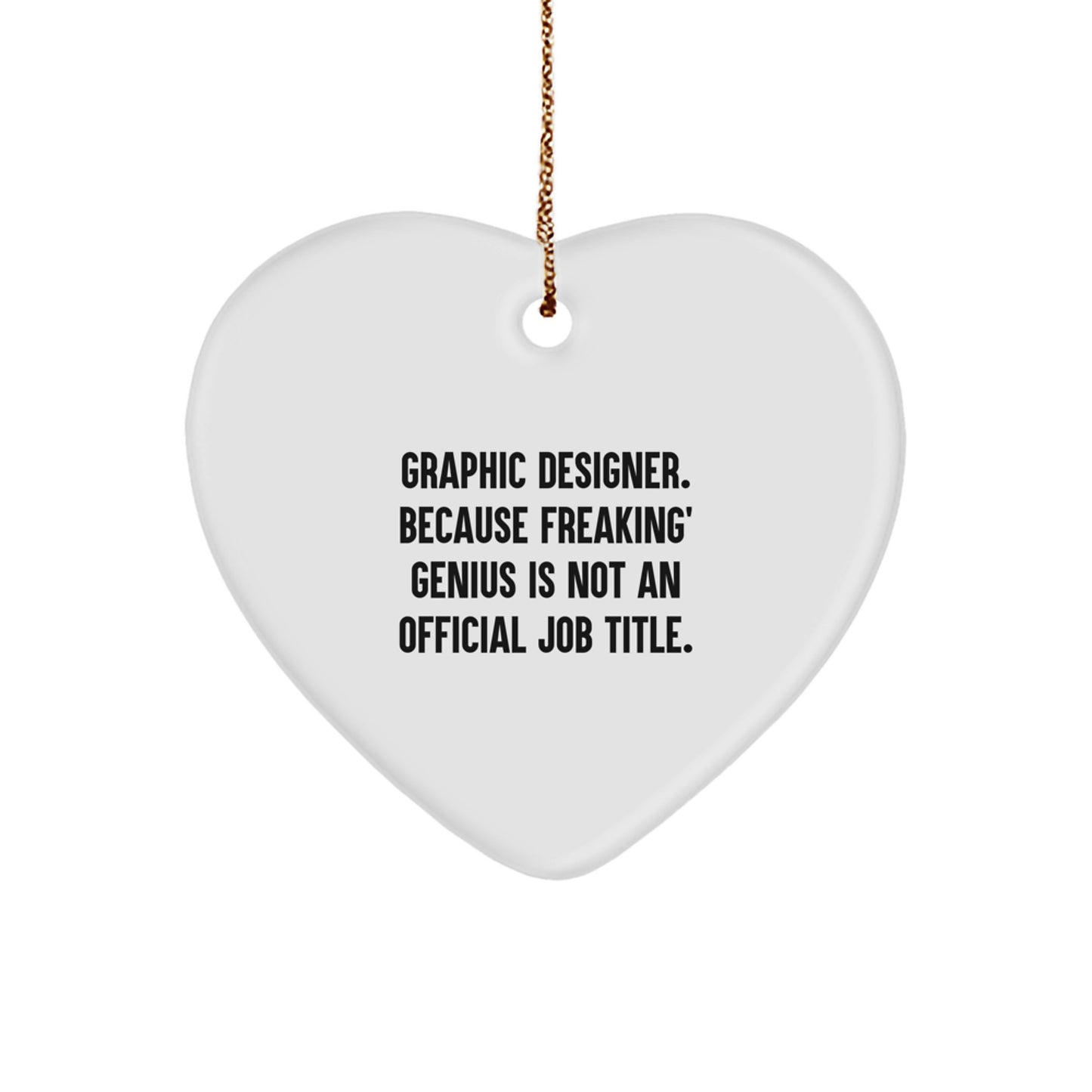 Graphic Designer Gifts Funny Quote White Heart Ornament Gifts for Graphic Designers Gifts from Friends - Image 1