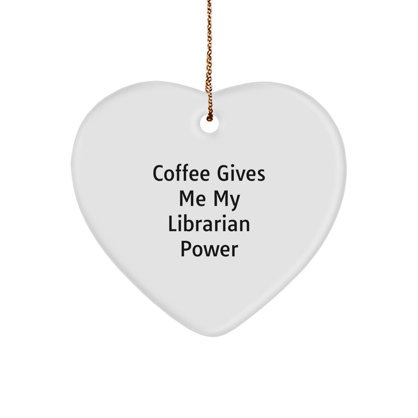 Funny Librarian Gifts, Coffee Gives Me Librarian Power Heart Ornament, Christmas Unique Gifts for Librarians from Friends - Image 1