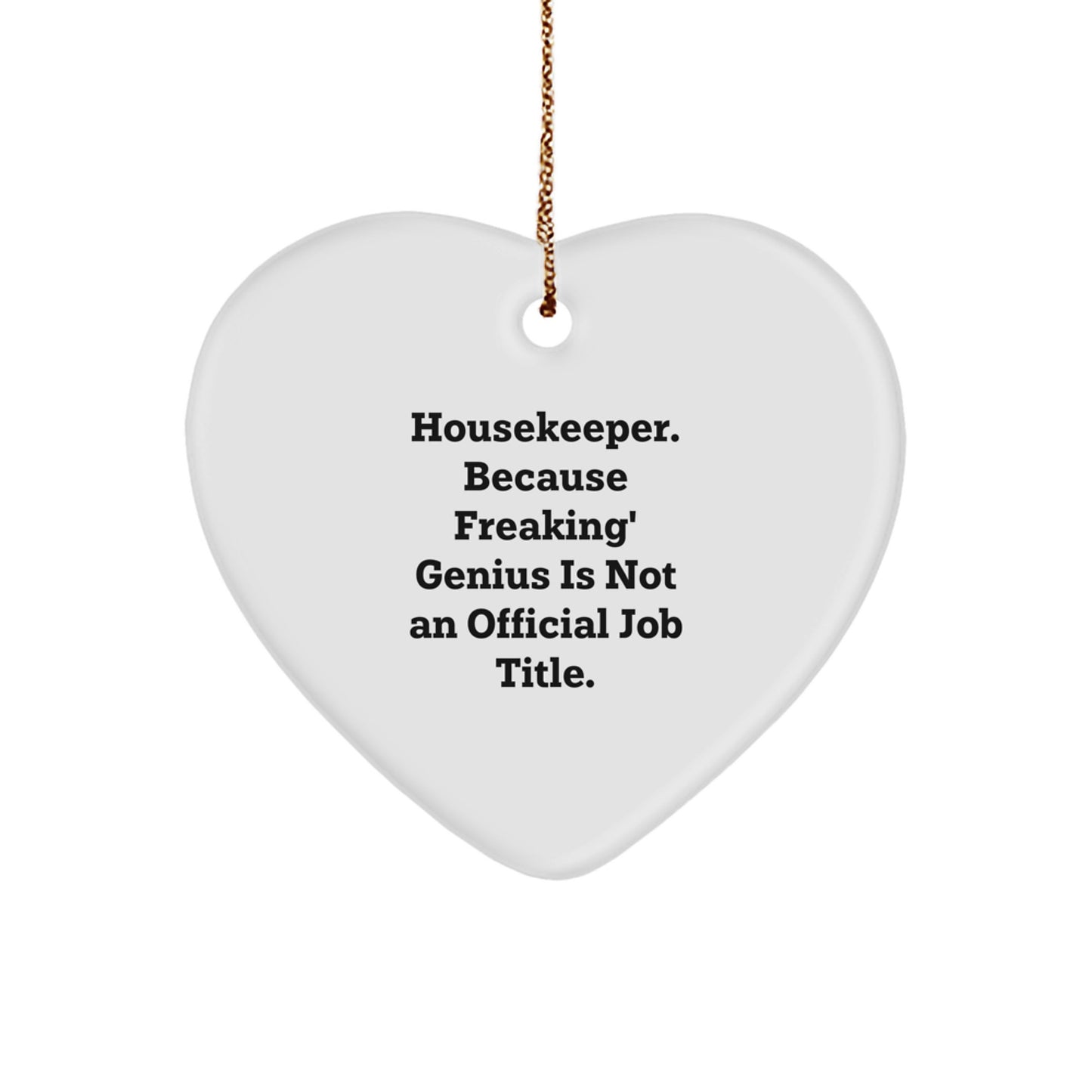 Funny Housekeeper Gifts, Heart Ornament for Women Housekeeper, 'Housekeeper. Because Freaking' genius Is Not An Official Job Title.' Quote Gifts from Family - Image 1
