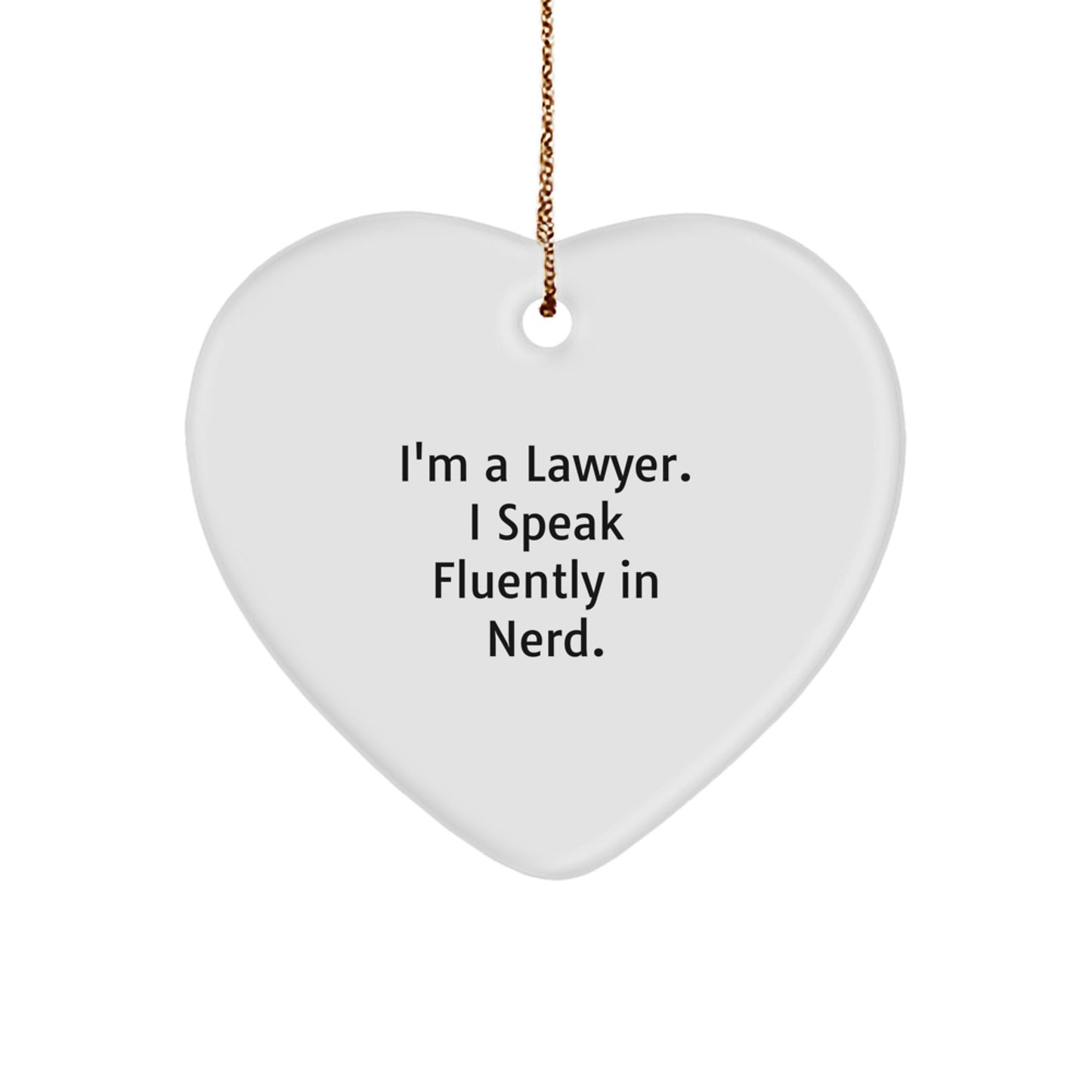 Funny Lawyer Gifts from Men to Friends, Heart Ornament for Christmas Unique Gifts, 'I'm A Lawyer. I Speak Fluently In genius.' - Image 1