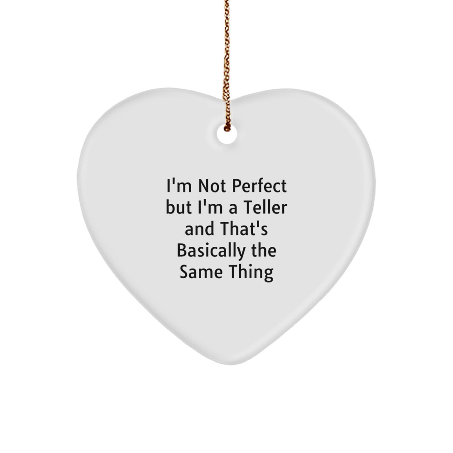 Funny Teller Gifts from Friends for Teller - Heart Ornament with Quote 'I'm Not Perfect' - Image 1