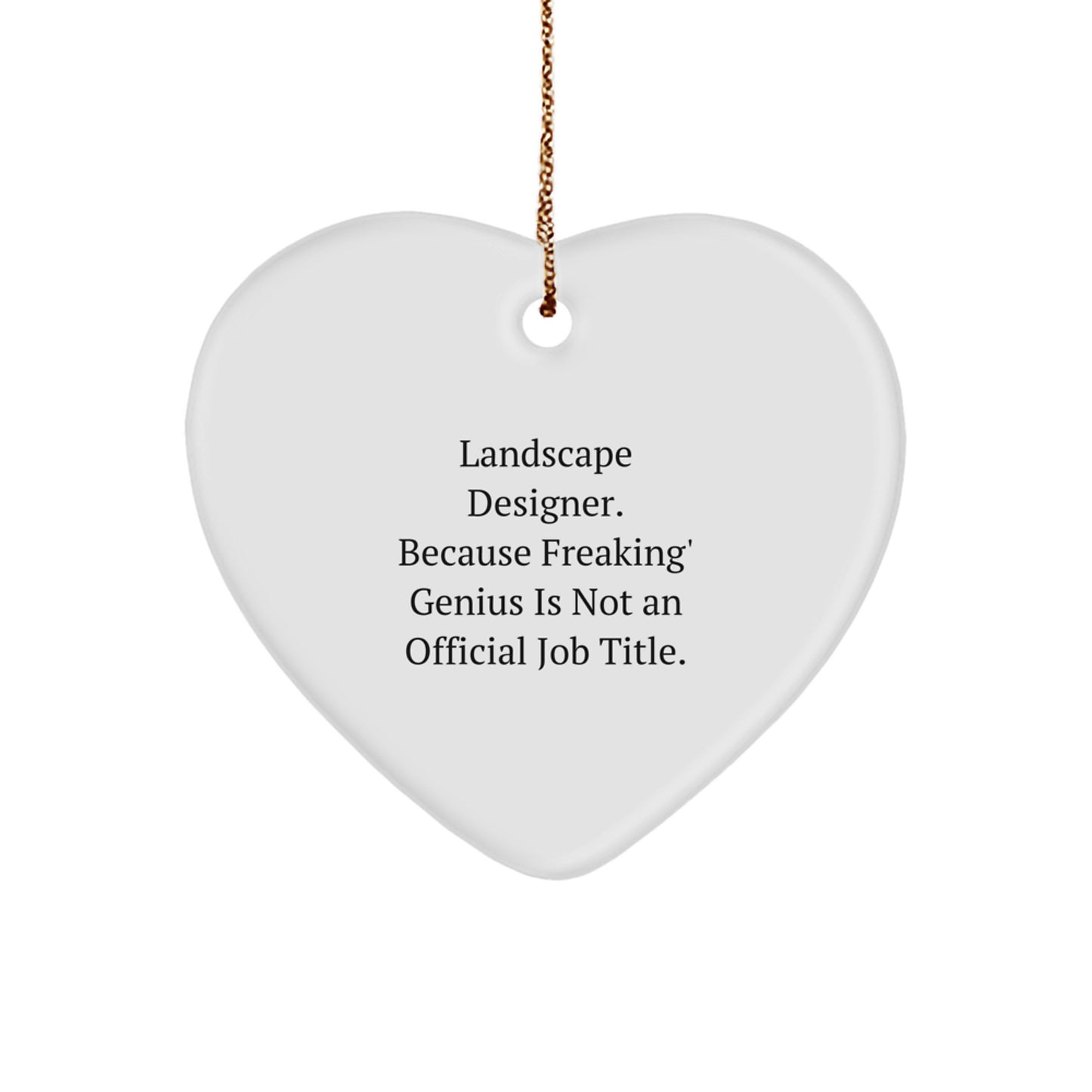 Funny Landscape Designer Gifts for Him or Her from Men - Heart Ornament with genius Quote, Perfect Unique Christmas Memorable Present Idea for Coworkers or Family - Image 1