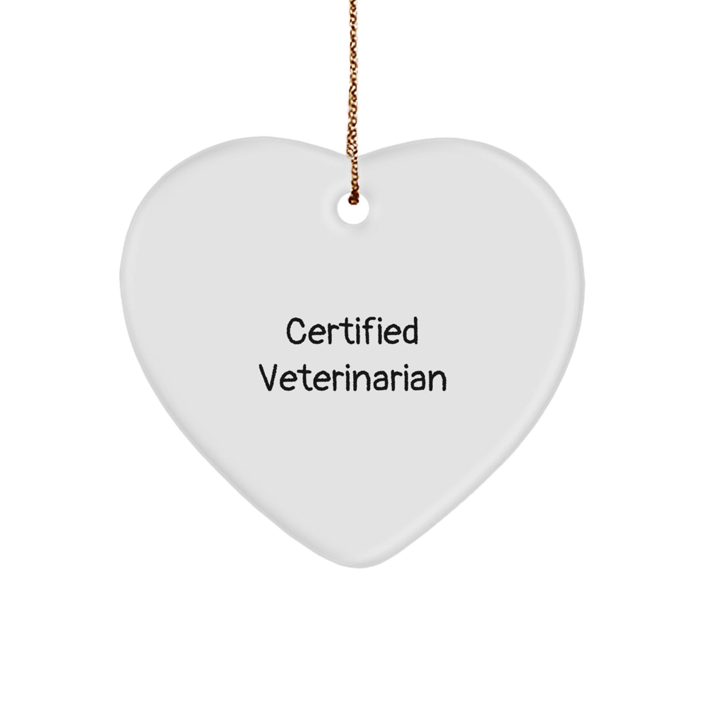 Funny Quote Gifts from Friends for Veterinarian Heart Ornament - Certified Veterinarian Unique Christmas Unique Gifts - Image 1