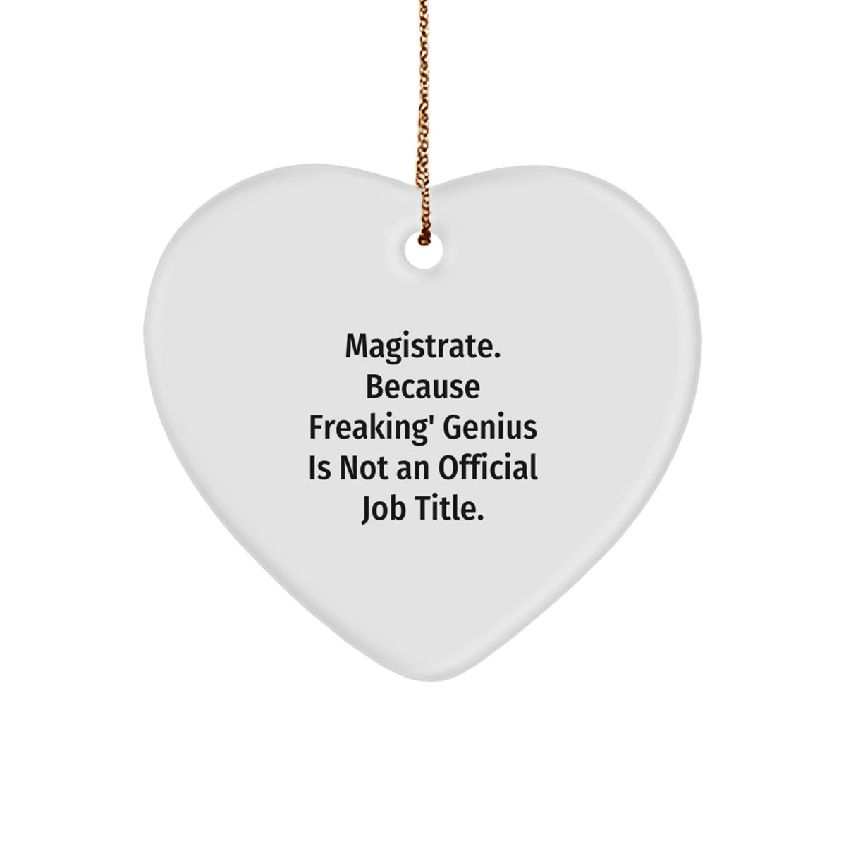 Magistrate Gifts from Friends Heart Ornament with Funny Quote for Christmas Unique Gifts - Image 1
