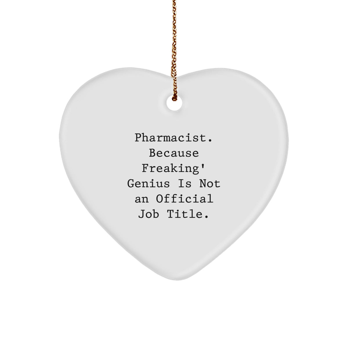 Funny Pharmacist Heart Ornament Gifts from Friends and Family for Christmas Unique Decorations - 'Pharmacist. Because Freaking' genius Is Not An Official Job Title.' - Image 1