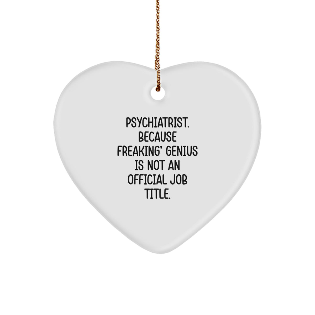 Funny Psychiatrist Gifts, Heart Ornament, Christmas Unique Gifts from Men to Psychiatrist - Image 1