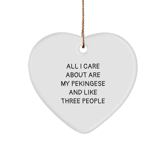 Pekingese Dog Lovers' Christmas Unique Gift, Heart Ornament with 'All I Care About Are My Pekingese And Like Three People' Quote, Gifts from Friends to Family - Image 1