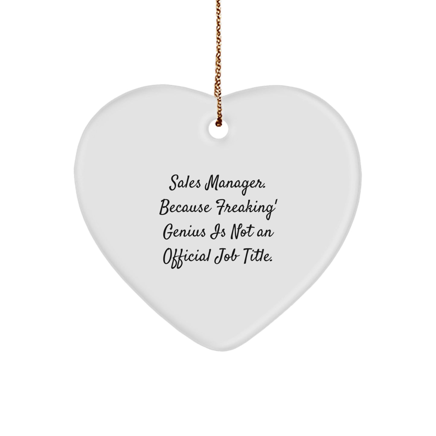 Funny Sales Manager Christmas Unique Gifts for Men, Women, Friends, Coworkers, Family - Heart Ornament with 'Sales Manager. Because Freaking' genius Is Not An Official Job Title.' Quote - Image 1