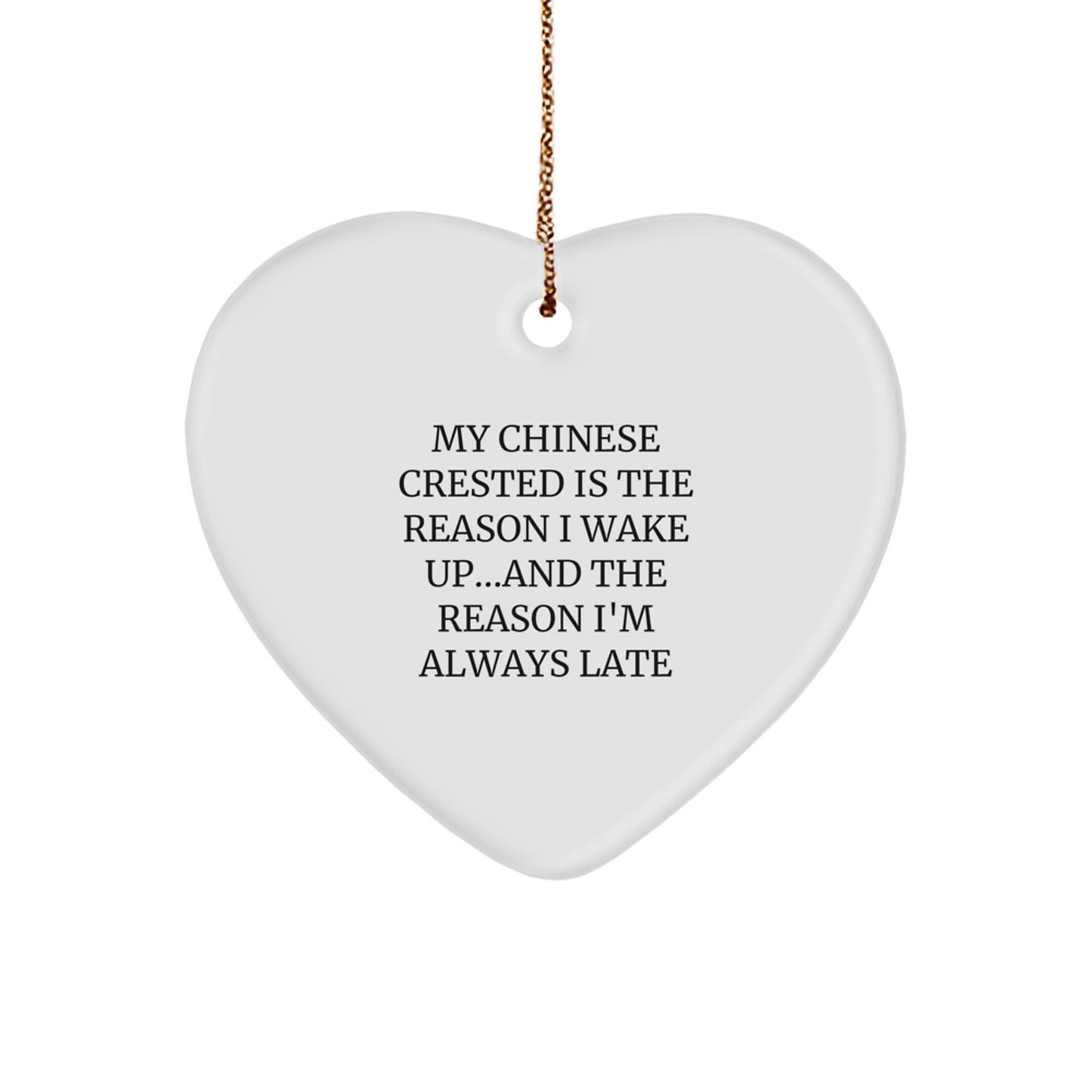 Funny Chinese Crested Dog Dad Gifts from Friends, Heart Ornament for Chinese Crested Dog Lovers, My Chinese Crested Is The Reason I'm Always Late - Image 1