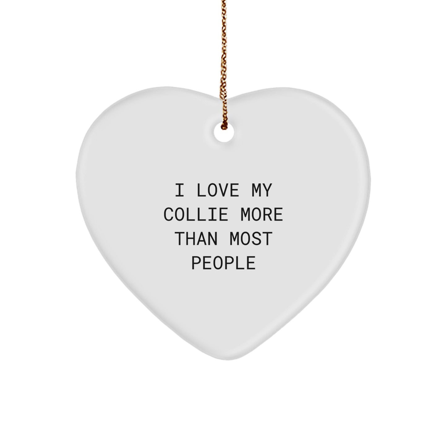 Funny Collie Dog Gifts for Collie Lovers - Heart Ornament with I Love My Collie More Than Most People Quote, Perfect Collie Dog Christmas Unique Gifts from Friends - Image 1