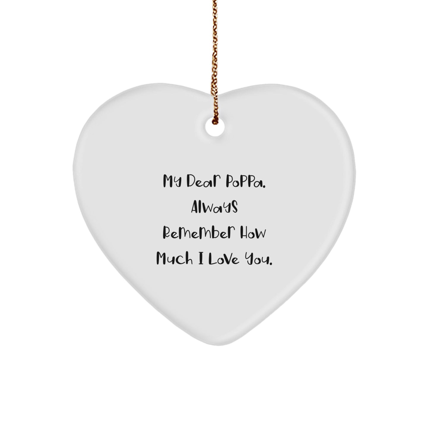 Funny Poppa Gifts from Family, Heart Ornament with My Dear Poppa Always Remember How Much I Love You Quote, Christmas Unique Gifts for Him - Image 1