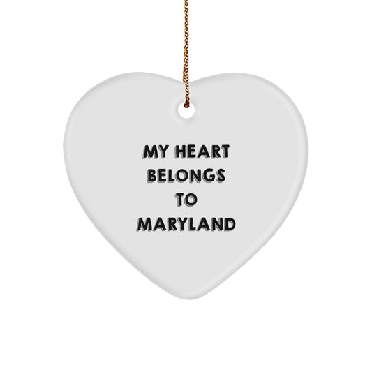 Maryland Heart Ornament, 'My Heart Belongs To Maryland', Funny Quote, Gifts from Friends, for Christmas - Image 1