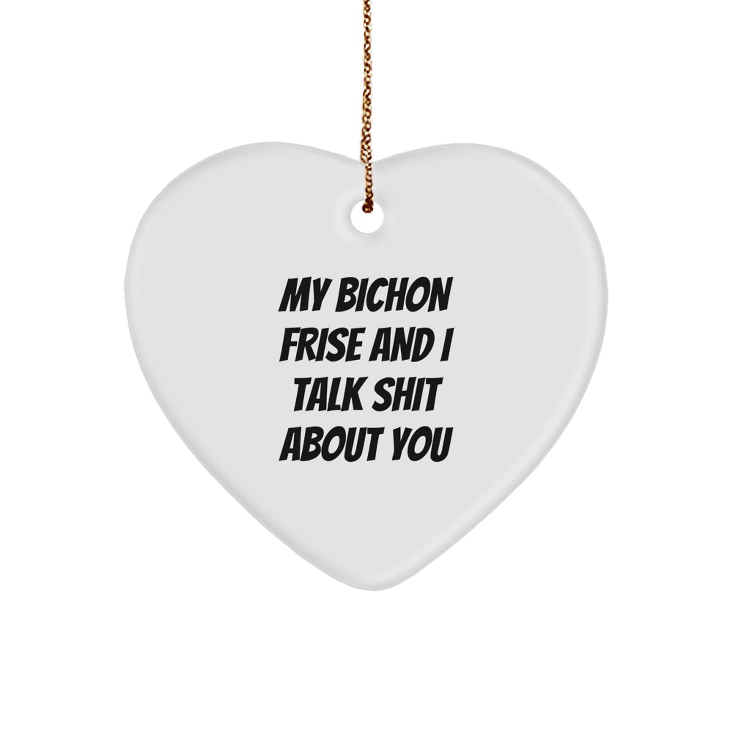Funny Bichon Frise Dog Gifts from Friends for Christmas Unique Heart Ornament - My Bichon Frise Talks Shit, Cute Bichon Frise Dog Lover - Image 1