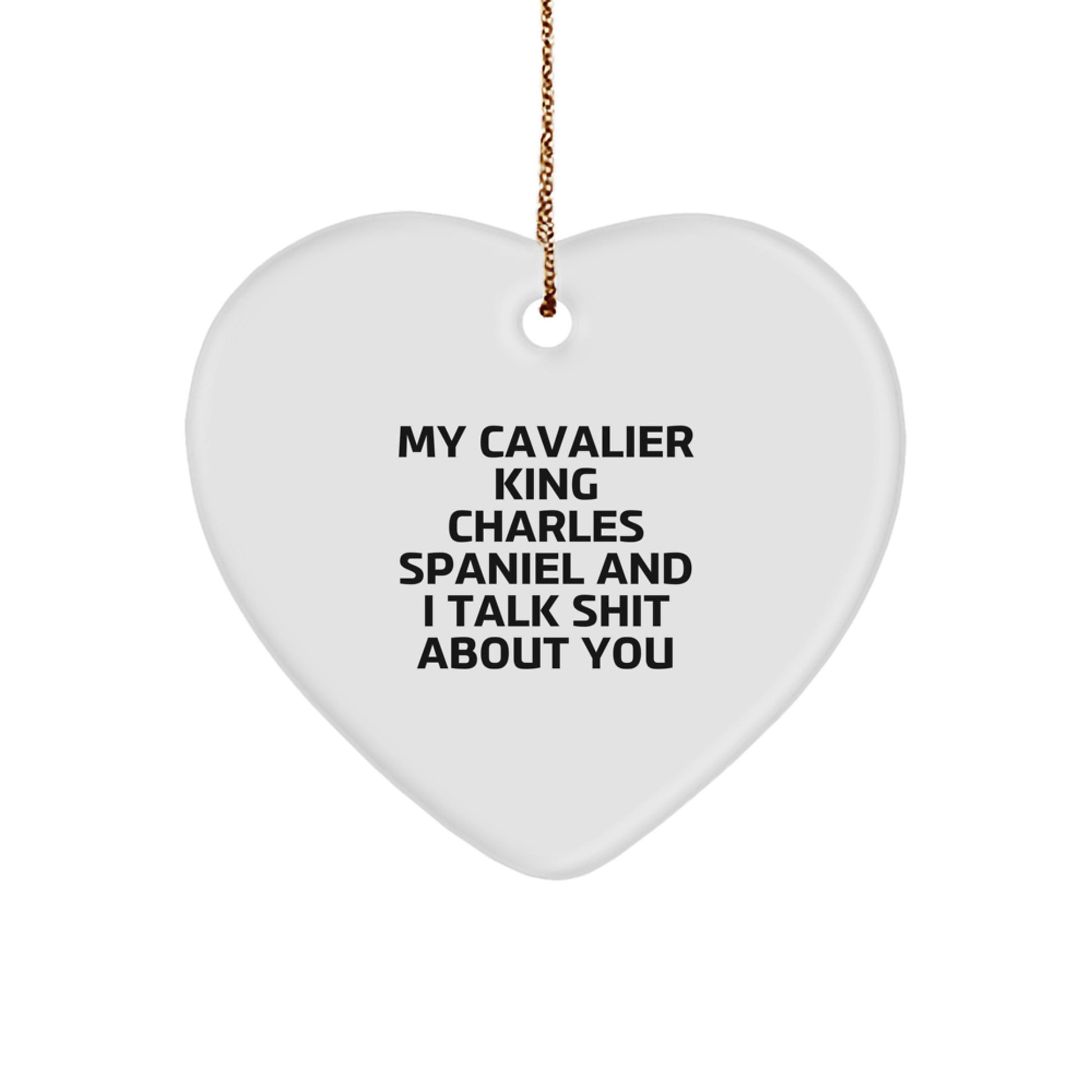 Funny Cavalier King Charles Spaniel Dog Christmas Unique Gifts from Friends for Men Women Funny Heart Ornament My Cavalier King Charles Spaniel And I Talk Shit About You - Image 1