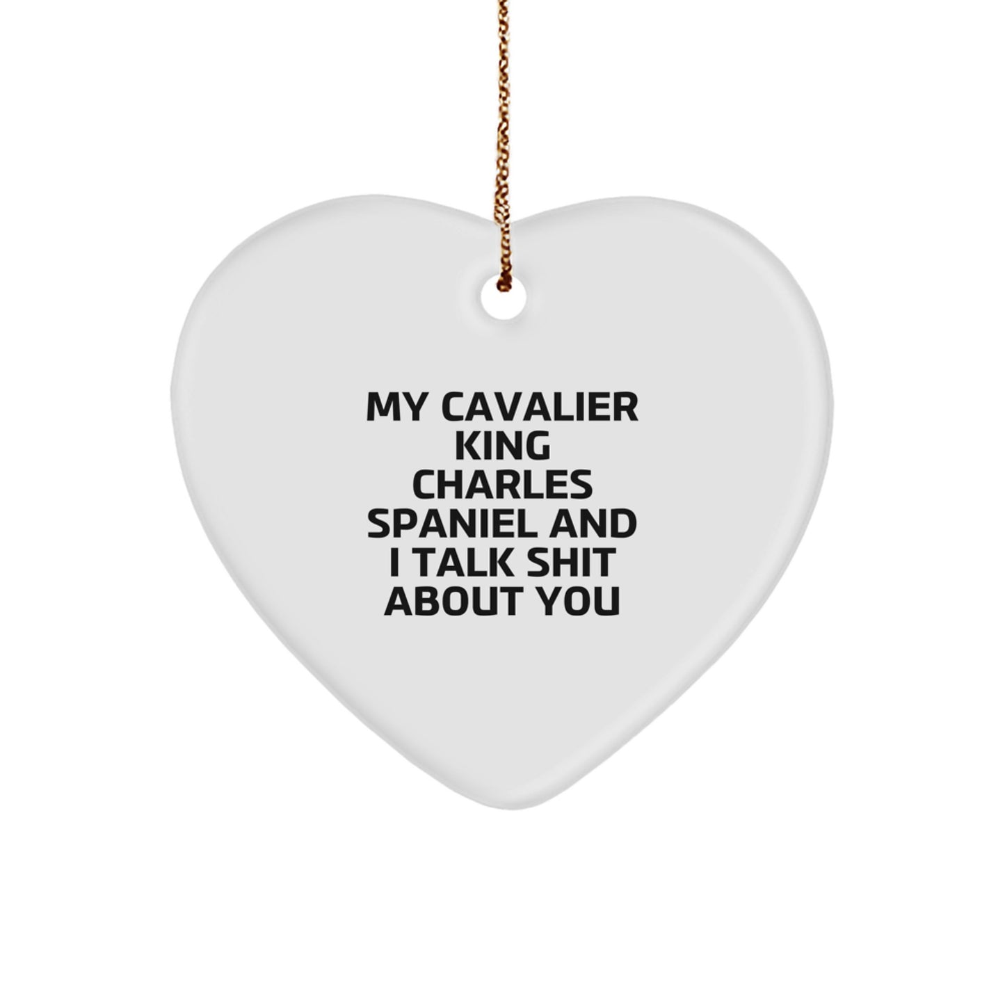 Funny Cavalier King Charles Spaniel Dog Christmas Unique Gifts from Friends for Men Women Funny Heart Ornament My Cavalier King Charles Spaniel And I Talk Shit About You - Image 1