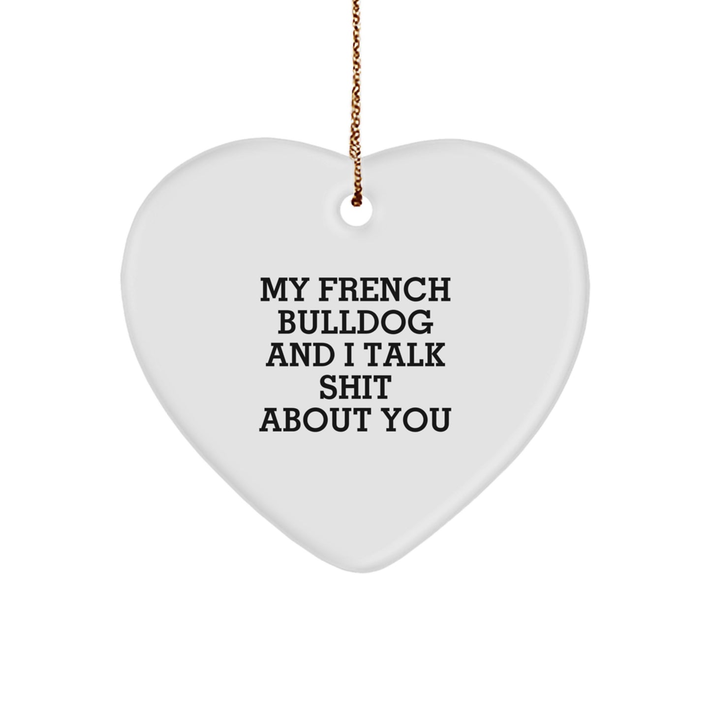 French Bulldog Gifts for Men - Funny Quote Heart Ornament Gifts from Friends, Christmas Unique Gifts for Women, French Bulldog Enthusiasts, Home Decor - Image 1