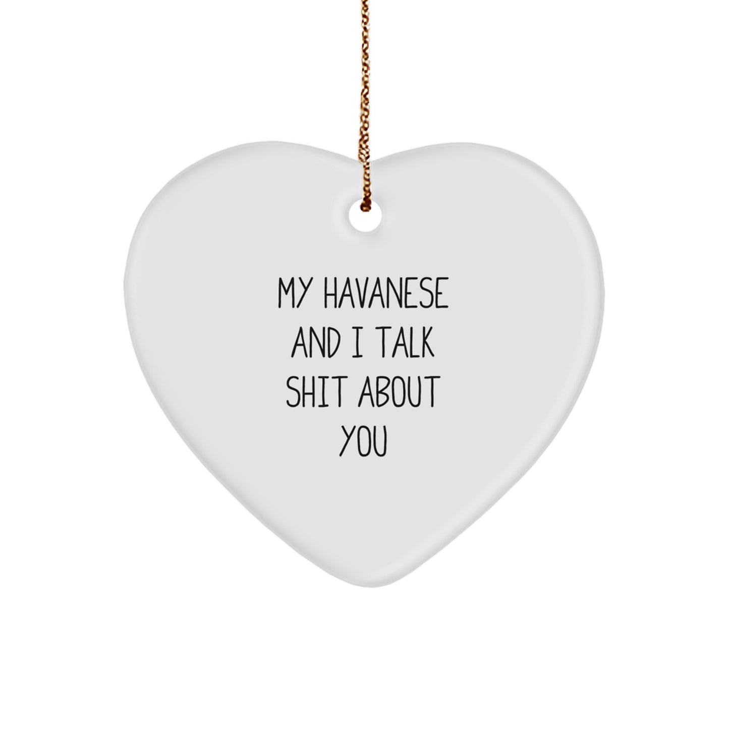 Funny Havanese Dog Gifts for Men Women Friends Family - Heart Ornament with 'My Havanese And I Talk Shit About You' Quote - Christmas Unique Gifts from Friends - Image 1