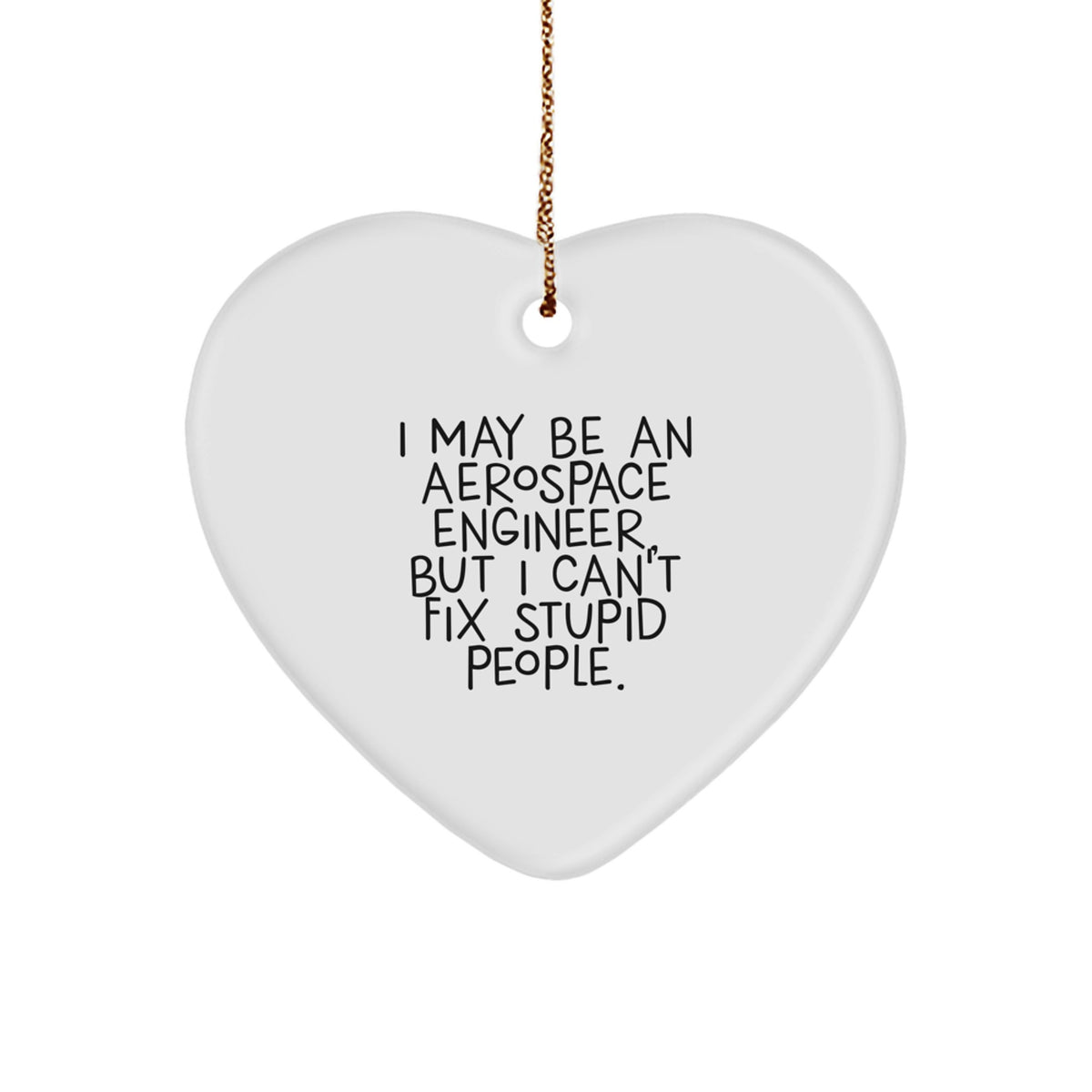Christmas Unique Gift for Her I May Be an Aerospace Engineer Heart Ornament - Image 1