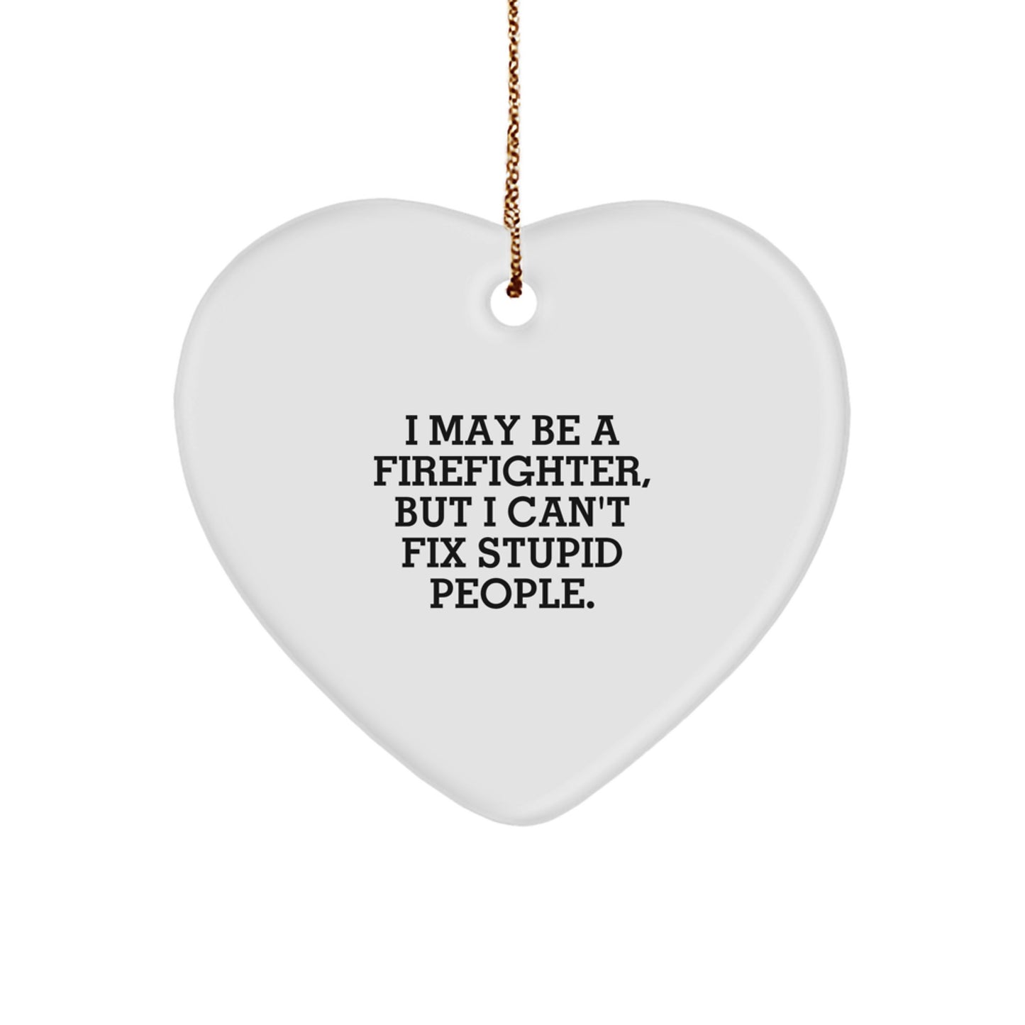 Funny Firefighter Heart Ornament Gifts from Men to Firefighter Friends and Family - Christmas Unique Gift Ideas - Image 1