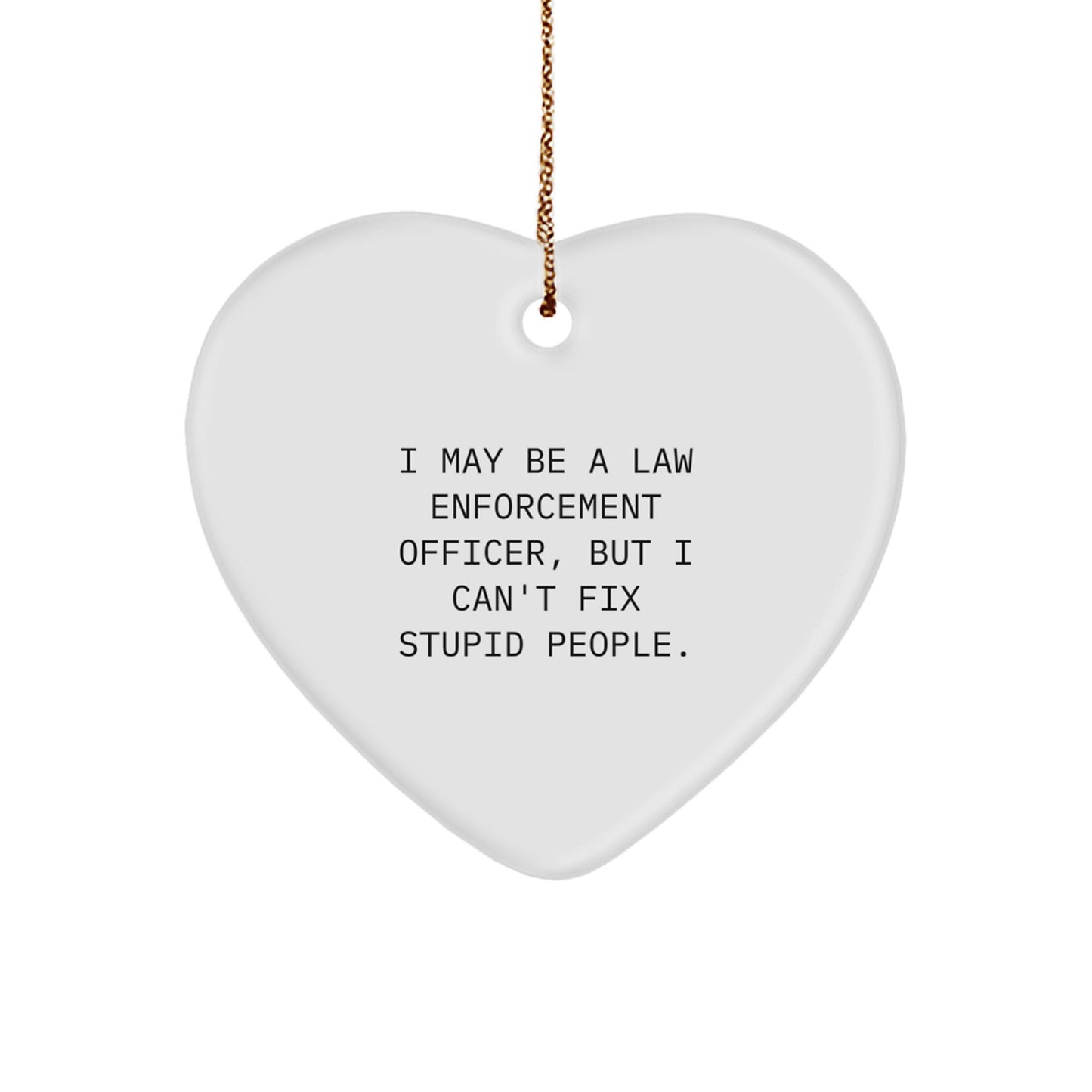Colleague Companion Law Enforcement Officer Heart Ornament Gift I May Be - Image 1