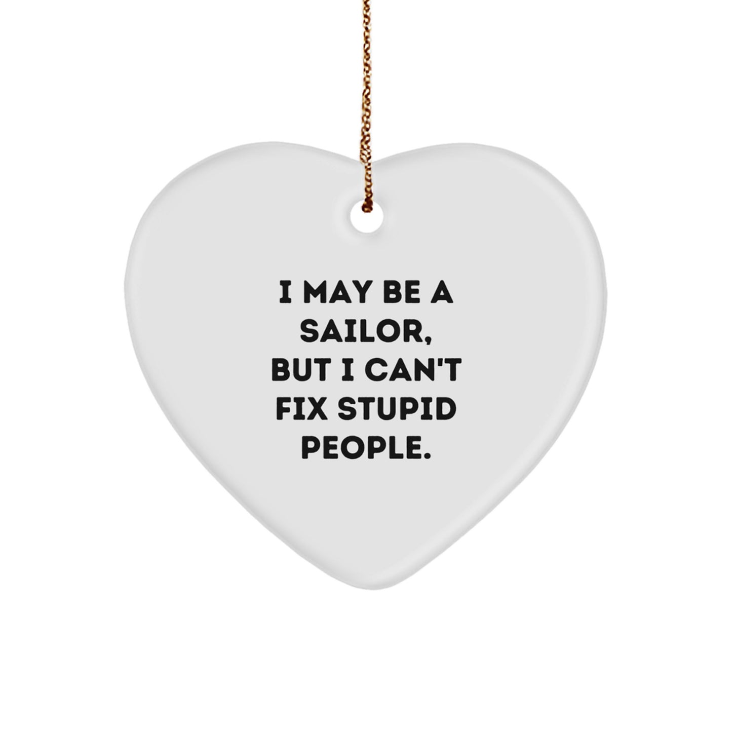 Funny Sailor Gifts from Men - I May Be A Sailor Heart Ornament for Sailor Lover Friends and Family Unique Christmas Unique Gifts - Image 1